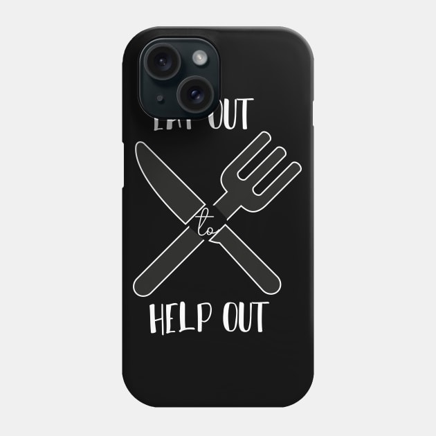 Eat Out To Help Out Simple quote Phone Case by MerchSpot