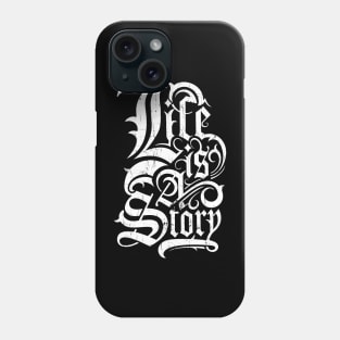 Life Is A Story Graphic Phone Case