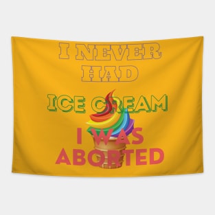 I never had ice cream I was aborted Tapestry