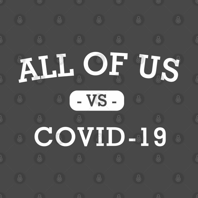 ALL OF US VS COVID 19 by MakeItBetterPlace