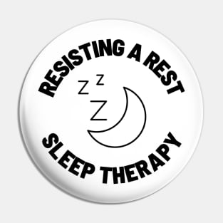 Resisting A Rest Sleep Therapy Pin