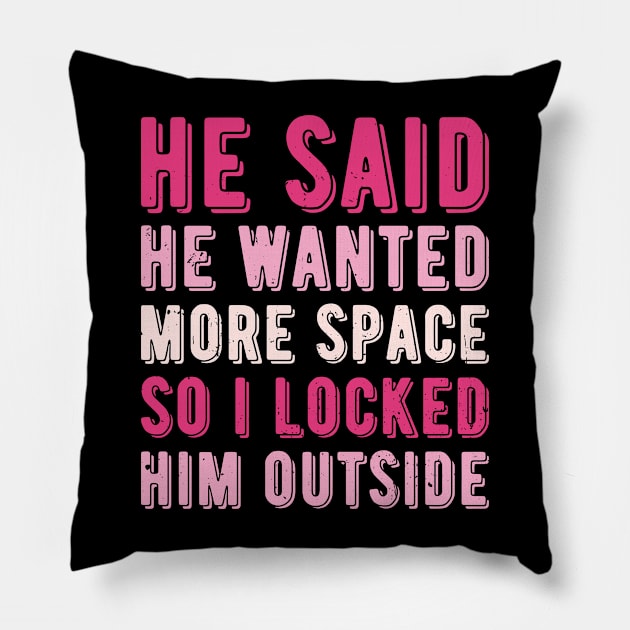 He said he wanted more space so I locked him outside Pillow by Gaming champion