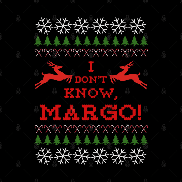 I DON'T KNOW, MARGO! by HardTiny