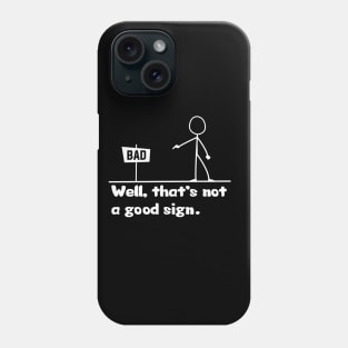 Well that's not a good sign Phone Case