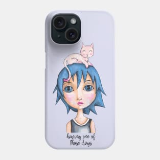 Having One of Those Days Phone Case