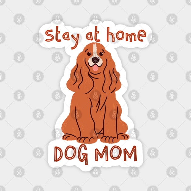 Stay at Home Dog Mom Magnet by Just Kidding Co.