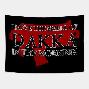 I Love the Smell of DAKKA in the Morning! Tapestry