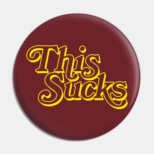 THIS SUCKS (yellow version) Pin by UselessRob