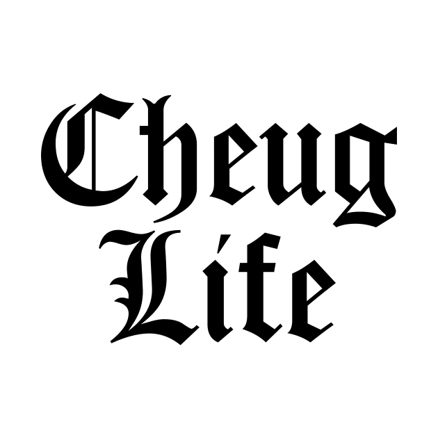 Cheug Life - Millennial Gen Z Fashion by RecoveryTees