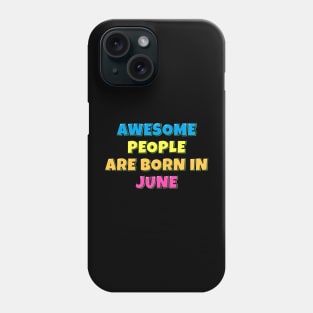 Awesome People Are Born in June Phone Case