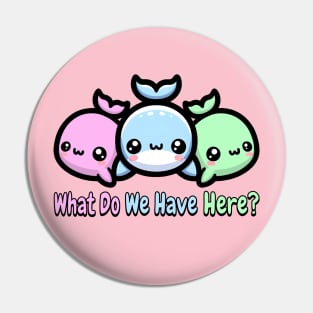 Whale Whale Whale What Do We Have Here? Cute Whales Pun Pin