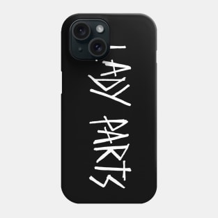 we are LADY PARTS-wht Phone Case