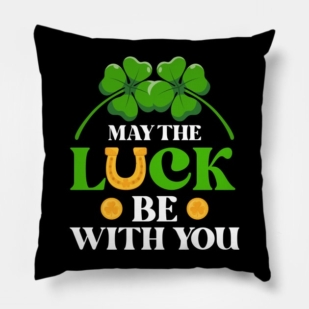 Maythe Luck Be With You St. Patrick's Day Pillow by Hensen V parkes