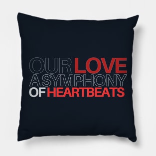 Our love a symphony of heartbeats Pillow