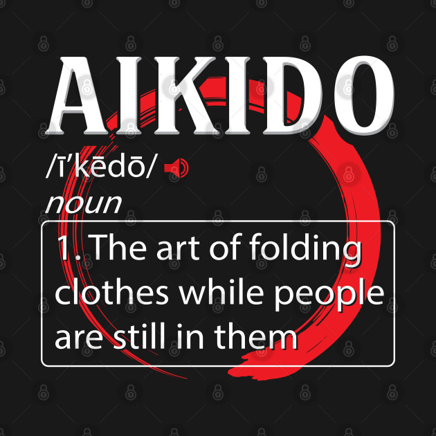 Disover Aikido Definition - Aikido - T-Shirt