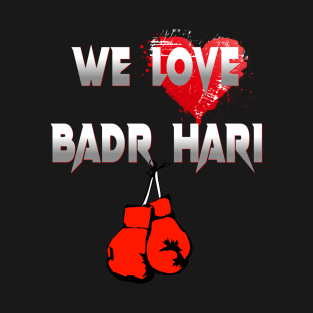 WE LOVE BADR HARI T-Shirt