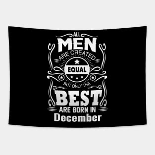 All Men Created Equal But The Best Are Born In December Tapestry