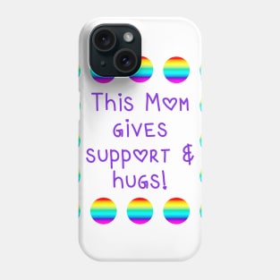 This Mom Gives Support and Hugs Rainbow Dots Phone Case