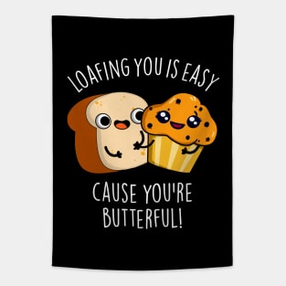 Loafing You Is Easy Cause You're Butterful Tapestry
