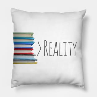 Books Over Reality. Always. Pillow