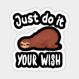 Just do it your wish funny sloth design Magnet