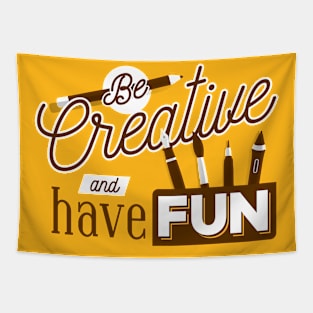 Be Creative And Have Fun Tapestry