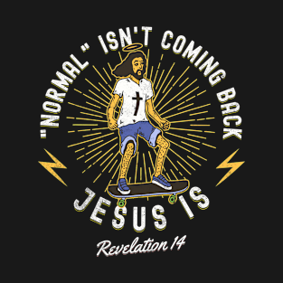 Normal Isn't Coming Back Jesus Is Funny Religious Christian T-Shirt