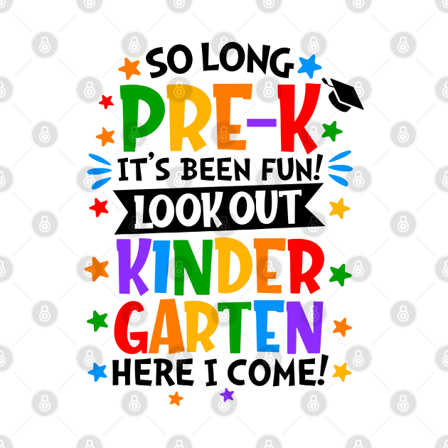 So Long Pre-k It Is Been Fun Look Out Kindergarten Here I Come by Slondes