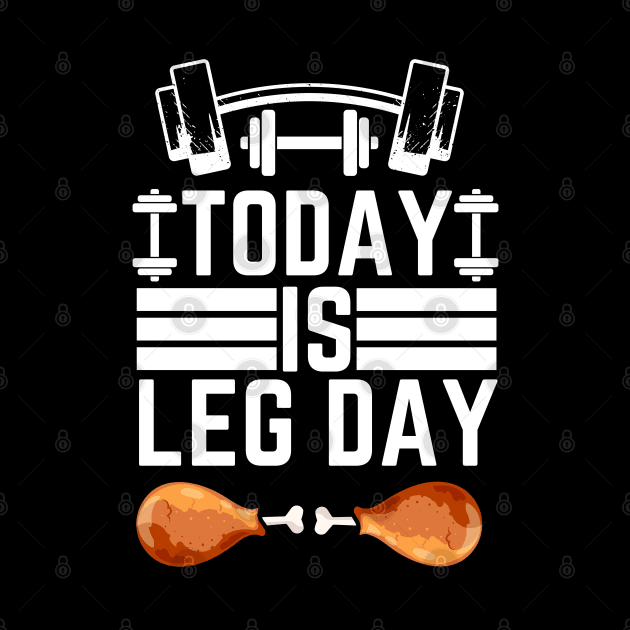 Today Is Leg Day - Thanksgiving Workout Funny Gym by KAVA-X