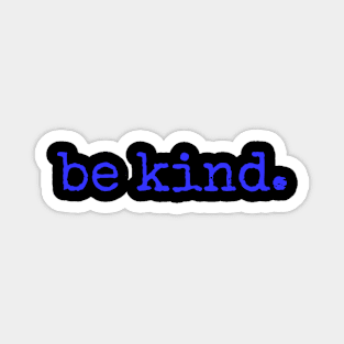 be kind blue Magnet