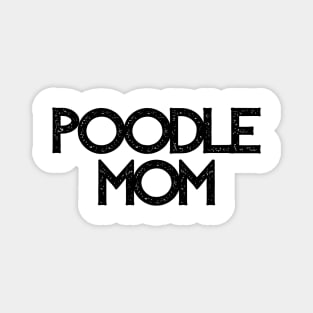 Poodle Mom - Dog Quotes Magnet