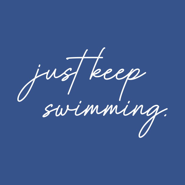 Just Keep Swimming by Bored Mama Design Co.