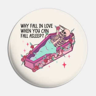 Why Fall In Love When You Can Fall Asleep? Pin