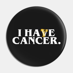 I HATE/HAVE CANCER Pin