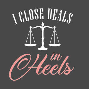 I Close Deals In Heels T-Shirt