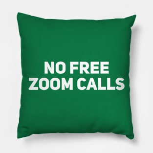 No Free Zoom Calls Pillow