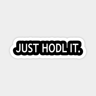 Just Hodl It Magnet