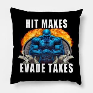 Hit Maxes Evade Taxes Pillow