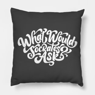 What Would Socrates Ask - White Curl Script Pillow