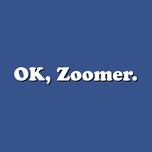 OK, Zoomer T-Shirt