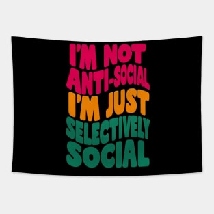 I'm not anti-social, I'm just selectively social Tapestry