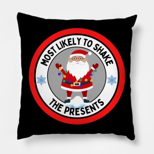 Most Likely to Shake the Presents Funny Christmas Pillow