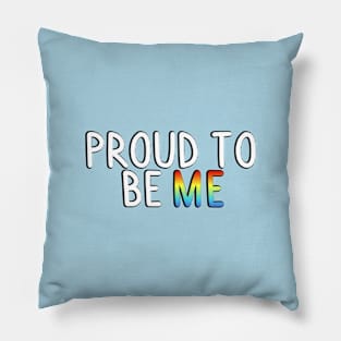 Proud To Be Me (Gay Flag) Pillow