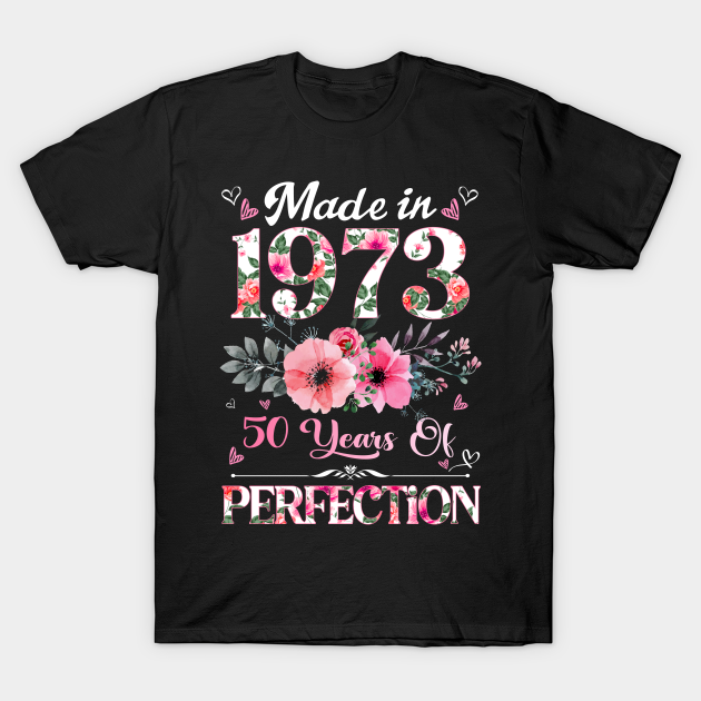 Made In 1973 Floral 50 Years Of Perfection 50th Birthday Gifts Women ...