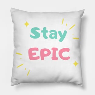Stay epic Pillow