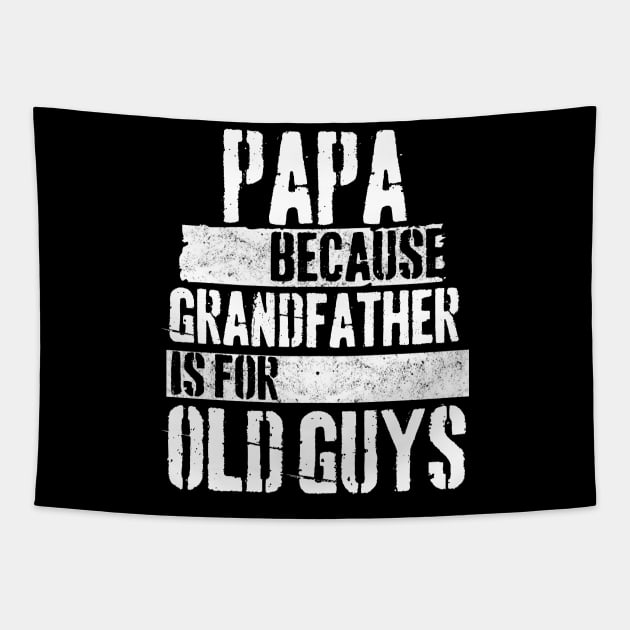 Papa because grandfather is for old guys Tapestry by Peter the T-Shirt Dude