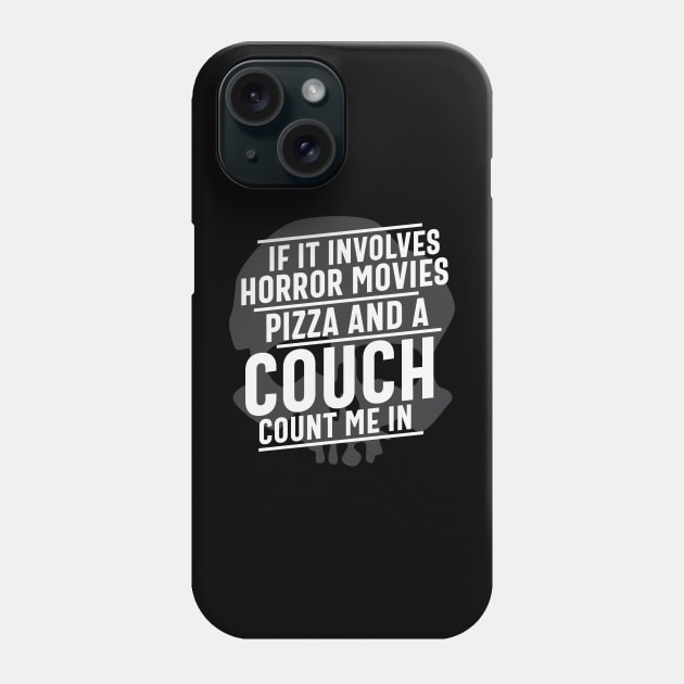 If it involves Horror Movies Pizza and a couch count me in Funny Horror Movie Pizza Lover Gift Phone Case by BadDesignCo