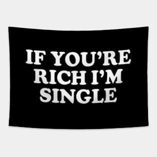 Y2K Funny Slogan If You're Rich I'm Single II Tapestry