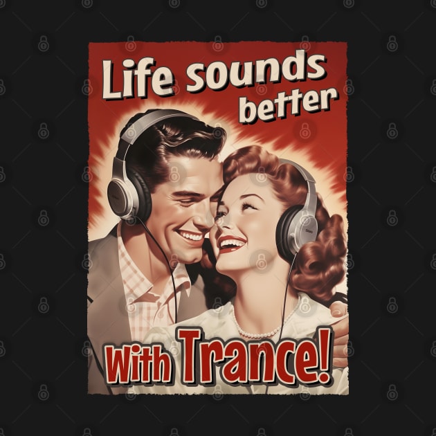 Life Sounds Better With Trance - Retro Style Music by Dazed Pig