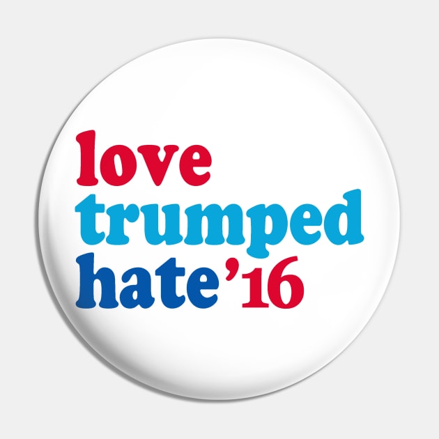 Love Trumped Hate Pin by Etopix